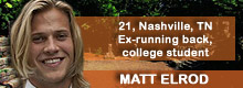 Matt Elrod, 21, Nashville, TN; ex-running back, college student Matt Elrod