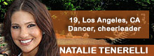 Natalie Tenerelli, 19, Los Angeles, CA; dancer/cheerleader with AVP Dancers Natalie Tenerelli