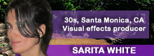 Sarita White, 30s, Santa Monica, CA; facebook-shunning visual effects producer Sarita White