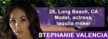 Stephanie Valencia, 25, Long Beach, CA; model, actress, family makes tequila Stephanie Valencia