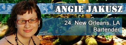 Angie Jakusz, 24, New Orleans, LA