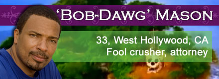 Bobby 'Bob-Dawg' Mason, 33, West Hollywood, CA
