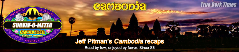 Jeff Pitman's S31: Cambodia - Second Chance recaps