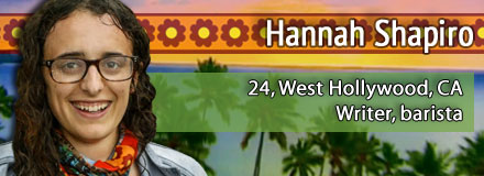 Hannah Shapiro, 24, West Hollywood, CA; writer, barista