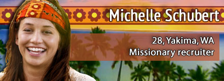 Michelle Schubert, 28, Yakima, WA; Missionary recruiter