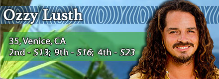 Ozzy Lusth, 35, Venice, CA; 2nd - S13: Cook Islands, 9th: S16: Micronesia, 4th - S23: South Pacific