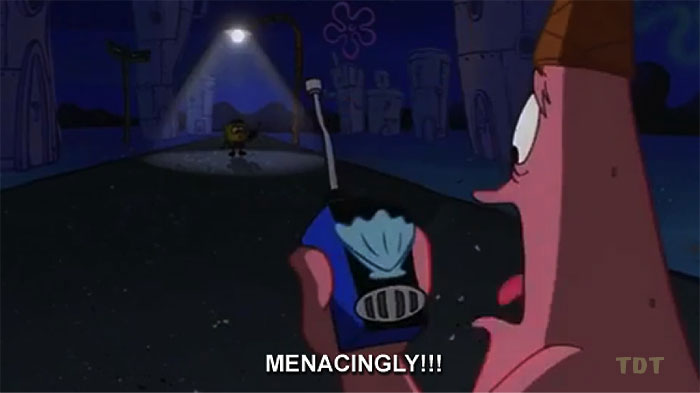 Menacingly