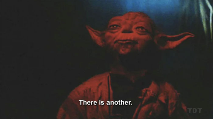 Yoda - There is another