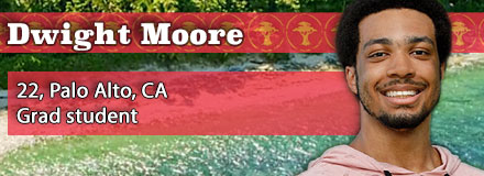 Dwight Moore, 22, Palo Alto, CA