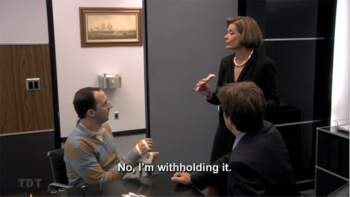 Lucille Bluth: No, I'm not withholding it