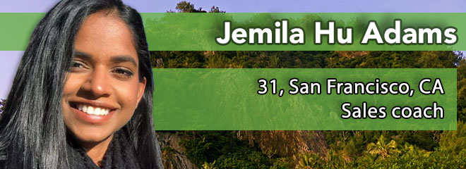 Jemila Hu Adams, 31, San Francisco, CA