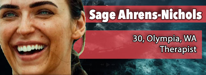Sage Ahrens-Nichols, 30, Olympia, WA