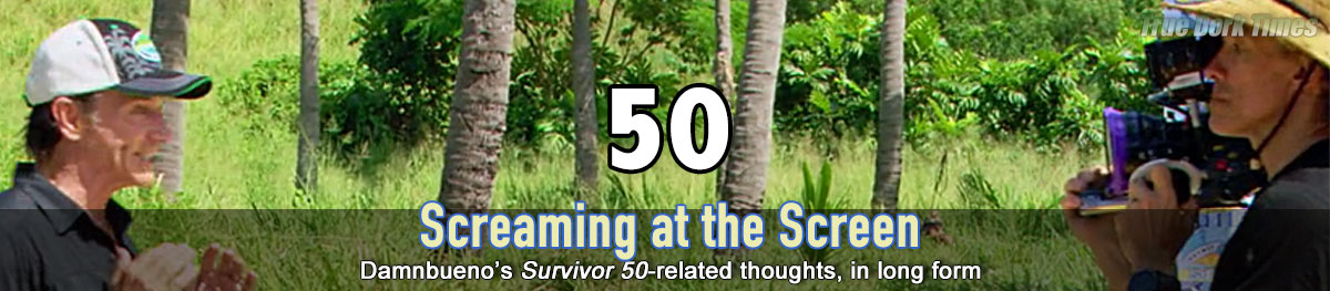 Screaming at the Screen - Damnbueno's Survivor 50 recaps