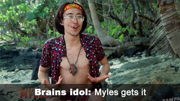 Myles finds Brains idol