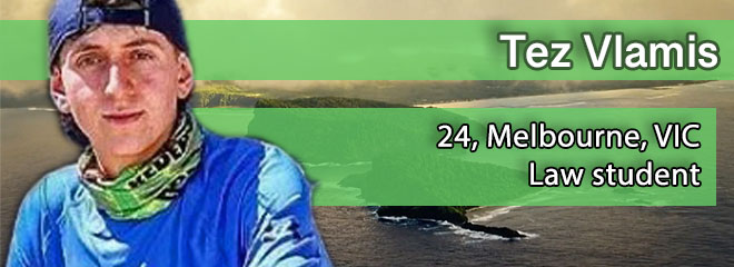 Tez Vlamis, 24, Melbourne, VIC