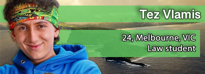 Tez Vlamis, 24, Melbourne, VIC