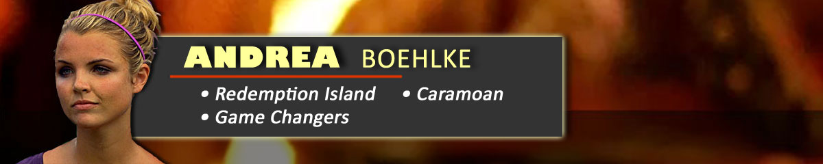 Andrea Boehlke - Survivor: Redemption Island, Survivor: Caramoan, Survivor: Game Changers