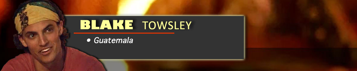 Blake Towsley - Survivor: Guatemala