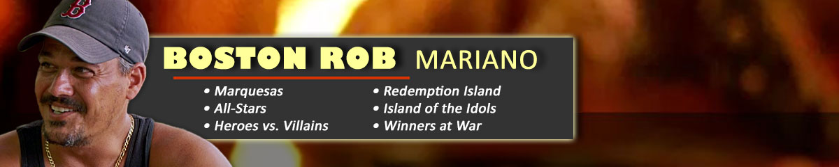 Boston Rob Mariano - Survivor: Marquesas, Survivor: All-Stars, Survivor: Heroes vs. Villains, Survivor: Redemption Island, Survivor: Winners at War