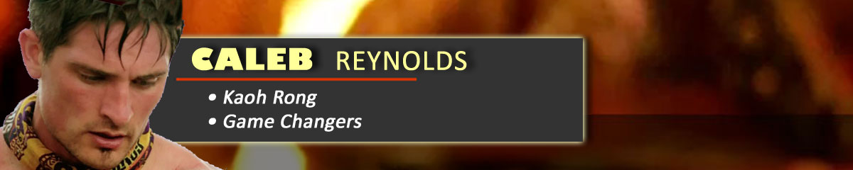 Caleb Reynolds - Survivor: Kaoh Rong, Survivor: Game Changers
