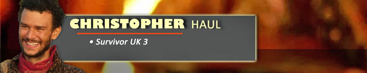 Christopher Haul - SurvivorUK 3