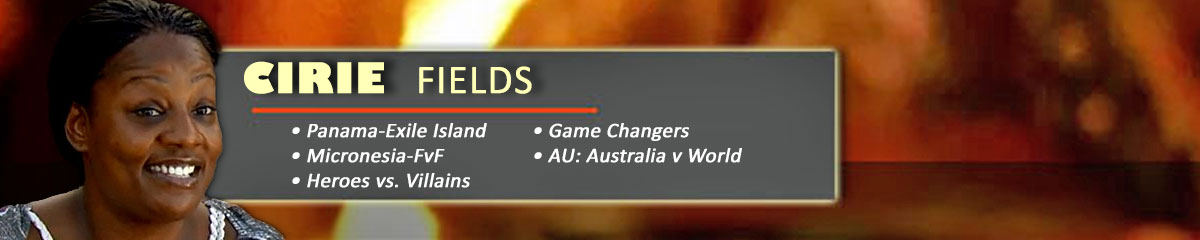 Cirie Fields - Survivor: Panama, Survivor: Micronesia, Survivor: Heroes vs. Villains, Survivor: Game Changers, SurvivorAU: Australia v World
