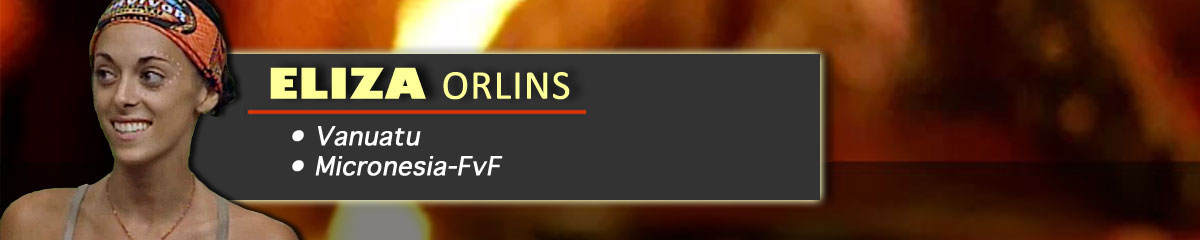 Eliza Orlins - Survivor: Vanuatu, Survivor: Micronesia
