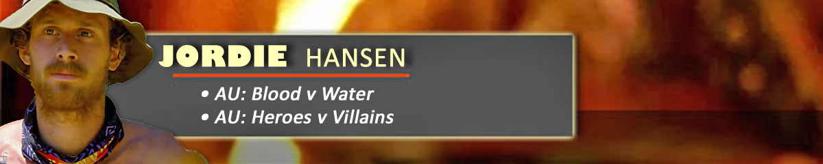 Jordie Hansen - SurvivorAU: Blood v Water, SurvivorAU: Heroes v Villains