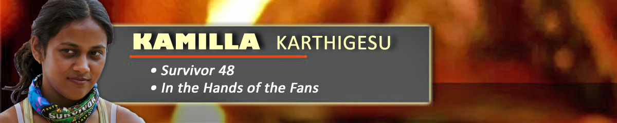 Kamilla Karthigesu - Survivor 48, S50: ItHotF
