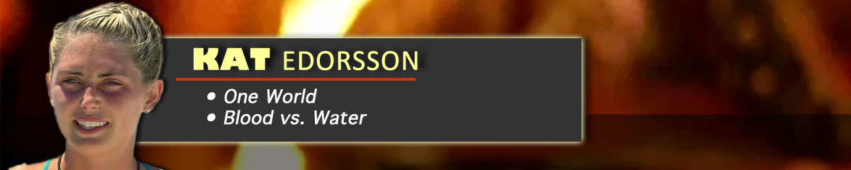 Kat Edorsson - Survivor: One World, Survivor: Blood vs. Water