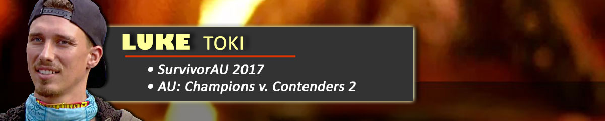 Luke Toki - SurvivorAU: 2017, Champions v. Contenders 2
