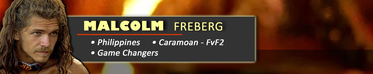 Malcolm Freberg - Survivor: Philippines, Survivor: Caramoan, Survivor: Game Changers
