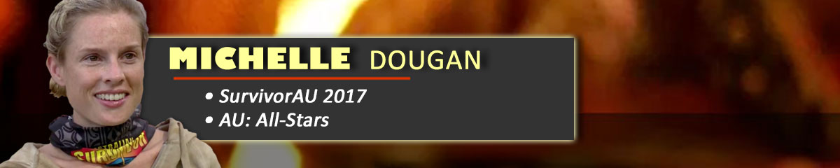 Michelle Dougan - SurvivorAU: 2017, SurvivorAU: All-Stars