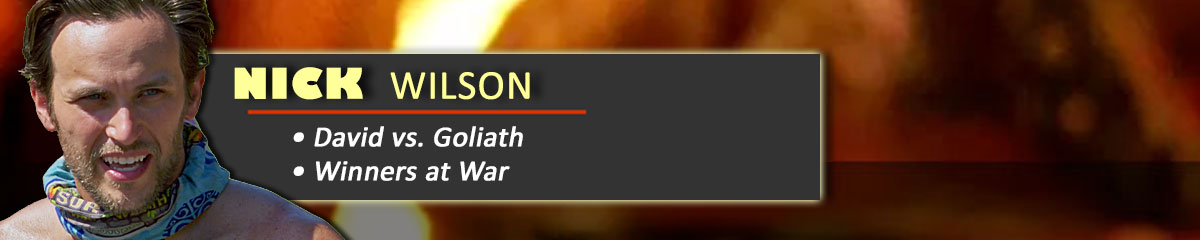 Nick Wilson - Survivor: David vs. Goliath, Survivor: Winners at War
