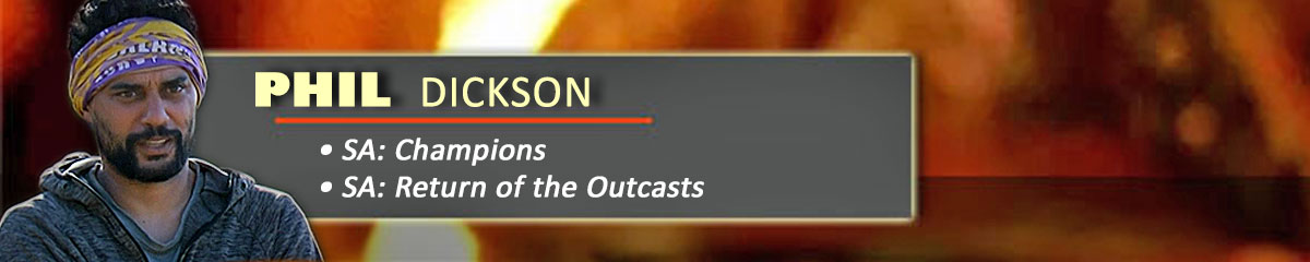 Phil Dickson - SurvivorSA: Champions, SurvivorSA: Return of the Outcasts