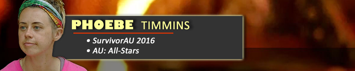 Phoebe Timmins - SurvivorAU: 2016, SurvivorAU: All-Stars