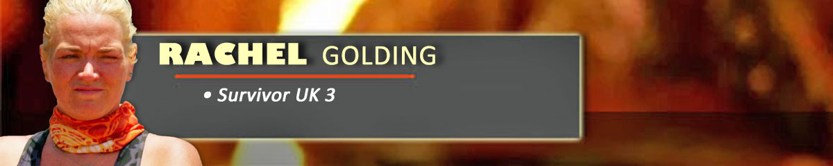 Rachel Golding - SurvivorUK 3