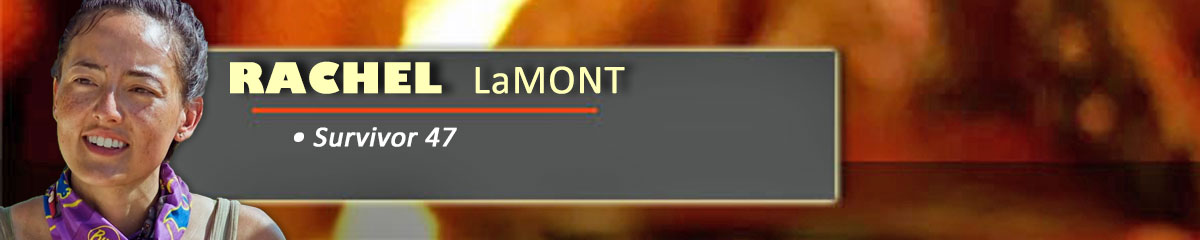 Rachel LaMont - Survivor 47