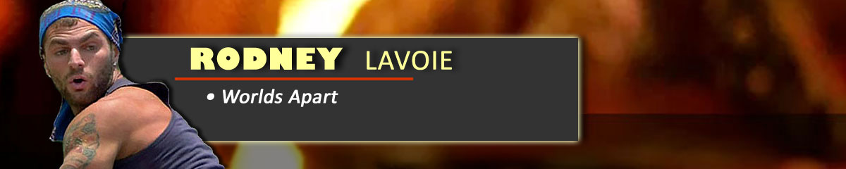 Rodney Lavoie - Survivor: Worlds Apart