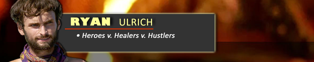 Ryan Ulrich - Survivor: Heroes v Healers v Hustlers