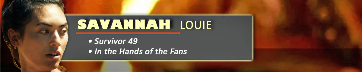 Savannah Louie - Survivor 49, S50: ItHotF
