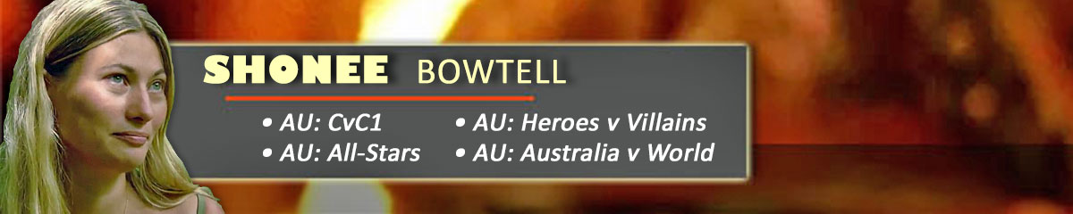 Shonee Bowtell - SurvivorAU: Champions v Contenders, SurvivorAU: All-Stars, SurvivorAU: Heroes v Villains