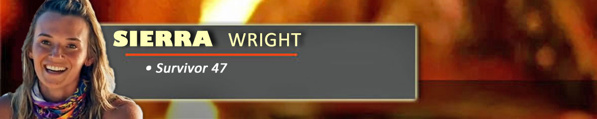 Sierra Wright - Survivor 47