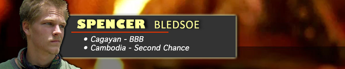 Spencer Bledsoe - Survivor: Cagayan, Survivor: Cambodia-Second Chance, Survivor: Winners at War