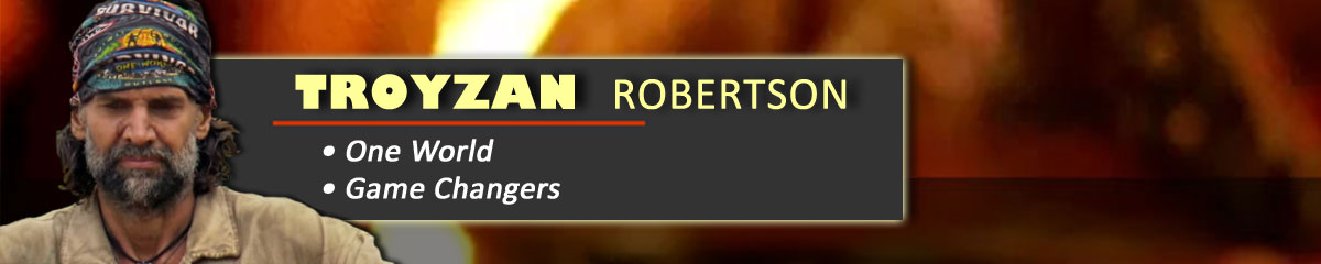 Troyzan Robertson - Survivor: One World, Survivor: Game Changers