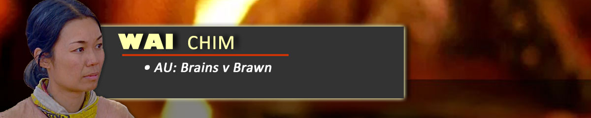 Wai Chim - SurvivorAU: Brains v Brawn